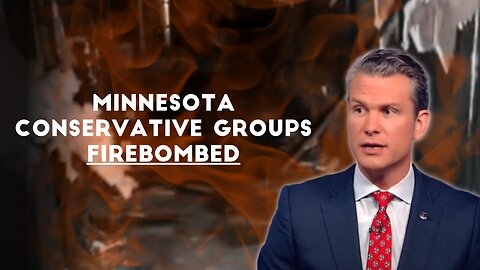 Conservative Groups FIREBOMBED in MN