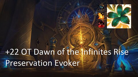 +22 OT Dawn of the Infinites Rise | Preservation Evoker | Tyrannical | Volcanic | Sanguine | #12