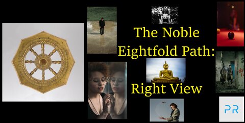 The Noble Eightfold Path: Right View (1/8)