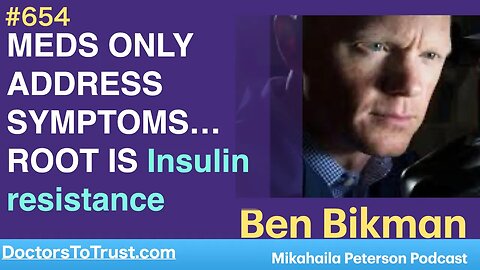 BEN BIKMAN | c l a s s i c | MEDS ONLY ADDRESS SYMPTOMS…ROOT IS Insulin resistance