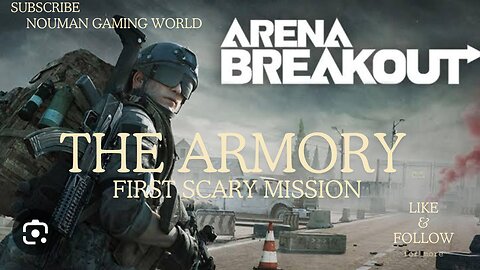 arena breakout THE ARMORY my first scary mission