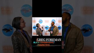 We got the Black Conservative Perspective from Greg Foreman!