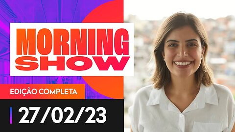 DEPUTADA FEDERAL TABATA AMARAL NO MORNING SHOW - 27/02/23