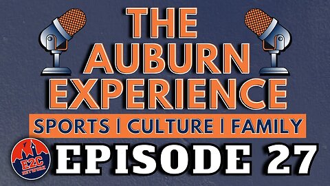 The Auburn Experience | EPISODE 27 | AUBURN PODCAST LIVE RECORDING