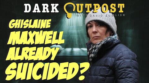 Dark Outpost LIVE 06.28.2022 Ghislaine Maxwell Already Suicided?