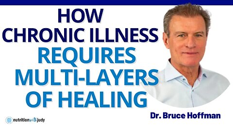 How Chronic Illness Requires Multi-Layers of Healing - Dr. Bruce Hoffman