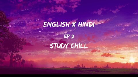 30 minutes English x Hindi lofi | Study chill | Ep 2 Of Relaxing Mashups