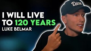 How To Live To 120 Years Old | Mindset Of Luke Belmar