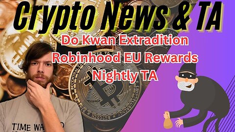 Do Kwan Extradition, Robinhood EU Rewards, Nightly TA EP424 12/7/23 #crypto #cryptocurrency