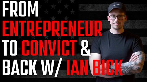 From Entrepreneur To Convict & Back Again With Ian Bick