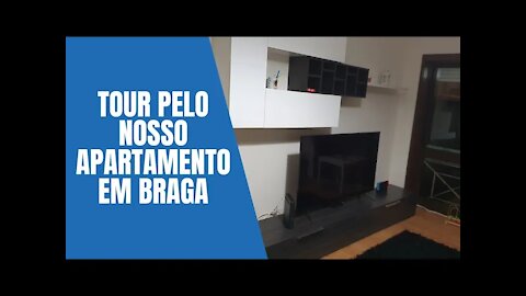 Tour pelo nosso apartamento em Braga 🇵🇹