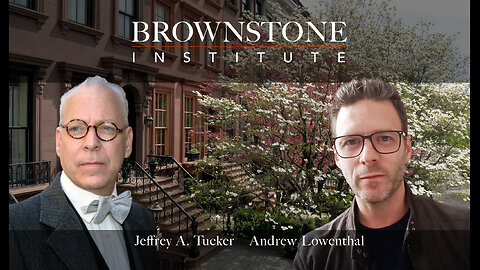 Brownstone Institute: Jeffrey Tucker Interviews Andrew Lowenthal