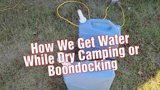 How we get water when we are dry camping or boondocking