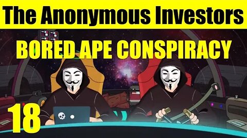 Bored Ape Yacht Club Conspiracy | The Anonymous Investors Podcast #18