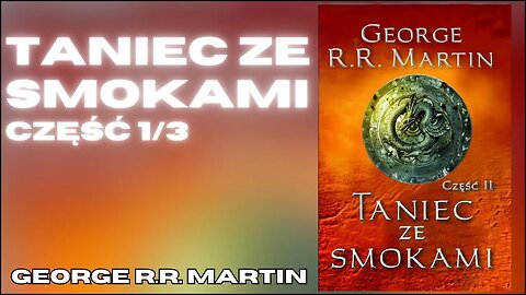 👑 Taniec ze smokami. 1, Część 1/3, Cykl: Pieśń Lodu i Ognia (tom 5.1) - George Martin