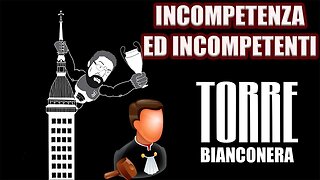 TORRE BIANCONERA : INCOMPETENZA ED INCOMPETENTI