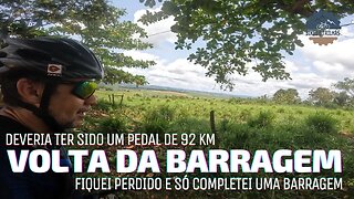DEVERIA TER SIDO 92 KM - MAS SÓ FOI A VOLTA NA BARRAGEM DO GOITÁ - 67 KM - BIKES E TRILHAS