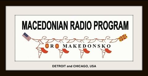 "Oro Makedonsko" Sunday 06 June 2021 Chicago Macedonian Radio Program