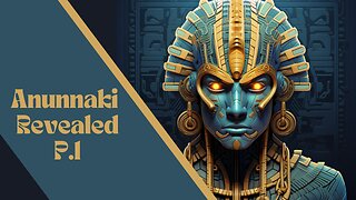 Anunnaki Revealed P.1