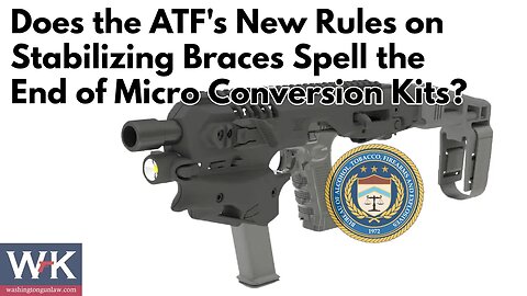 Does the ATF's New Rule on Stabilizing Braces Spell the End of Micro Conversion Kits?