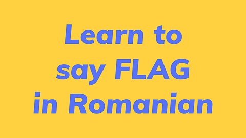 Learn to say FLAG in Romanian