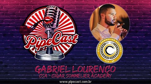 Gabriel Lourenço - CSA - Cigar Sommelier Academy - PipeCast #2-21
