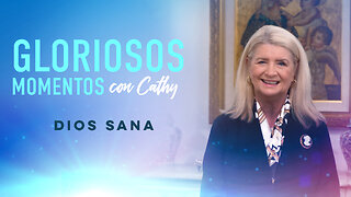 GLORIOSOS MOMENTOS CON CATHY: DIOS SANA