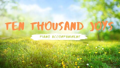 Ten Thousand Joys | Piano Accompaniment
