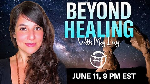 💖BEYOND HEALING with MAY LEVY - JUNE 11