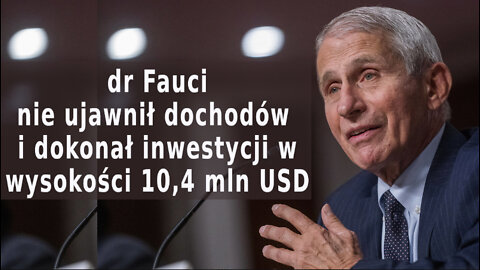 Dr Fauci nie ujawnił dochodów i dokonał inwestycji w wysokości 10,4 mln USD