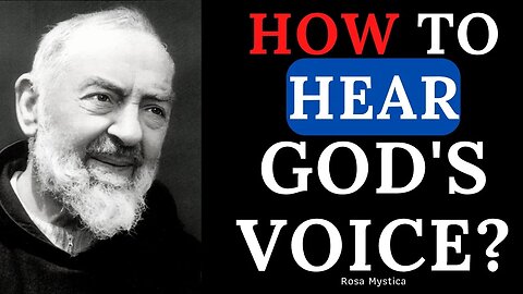 HOW TO HEAR GOD'S VOICE - PADRE PIO