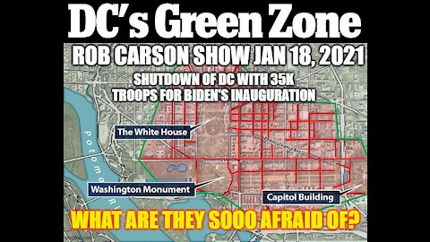 ROB CARSON SHOW JAN 18, 2021: 35 TROOPS IN DC...WHAT ARE DEMS AFRAID OF?