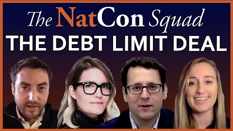 The Debt Limit Deal | The NatCon Squad | Episode 116