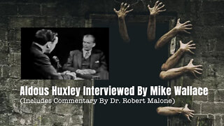 Aldous Huxley Interviewed By Mike Wallace (Includes Commentary By Dr. Robert Malone)