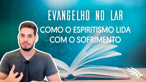 Como o espiritismo lida com o sofrimento #evangelhonolar