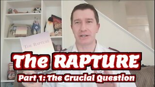 Study of The Rapture | Tutorial 01 | The Crucial Question | Online Bible Study of The Rapture of the Church