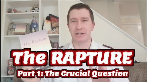 Study of The Rapture | Tutorial 01 | The Crucial Question | Online Bible Study of The Rapture of the Church