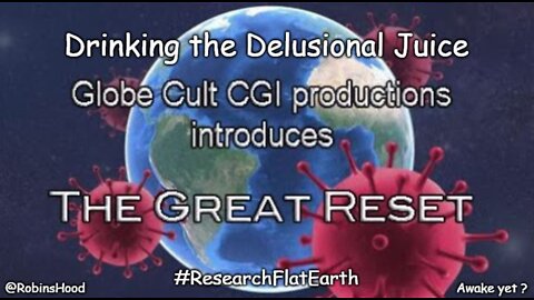 The Globe Cult - Drinking the Delusional Juice !