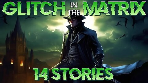 14 True Glitch Stories That Will Bonk your Noggin | May 22nd 2023