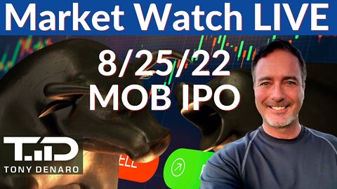 MOB IPO - Market Watch LIVE - 8/25/22 | Tony Denaro | Day Trading Live