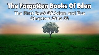 Forgotten Books of Eden - 1st Book of Adam and Eve - Chapters 29-55