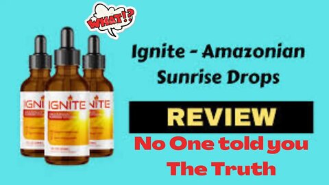 Ignite Review Amazonian Sunrise Drops! reality