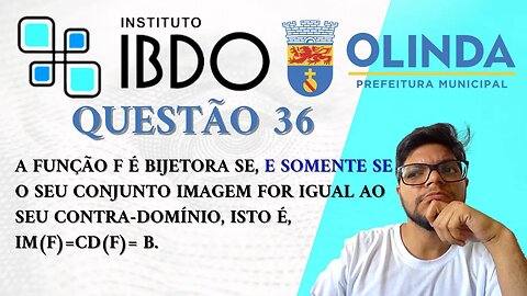 Questão 36 Olinda PE 2023 Banca IBDO Professor de Matemática Função Bijetora, Conjunto imagem igual