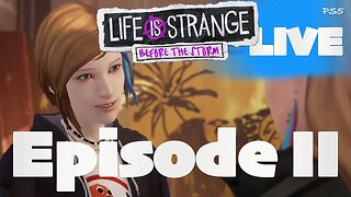 Episode II | Life is Strange : Before the Storm | LIVE | Gameplay