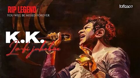 Best of K.K. (Lo-fi Jukebox) | Lo-fi 2307 | Tribute to K.K. | Bollywood Lofi | 25min hindi lofi#kk