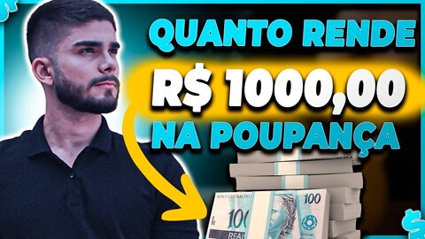 QUANTO RENDE R$ 1.000 NA POUPANÇA HOJE? REAL RENDIMENTO E SIMULAÇÃO NA PRÁTICA | VALE A PENA?