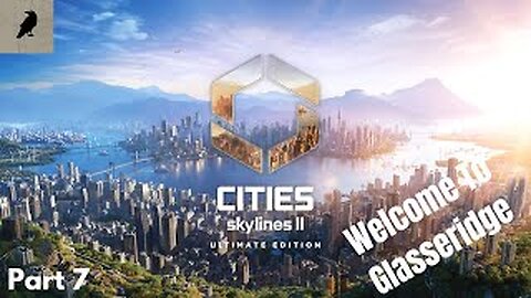 The Rise of Glasseridge: Cities: Skylines 2 (Part 7)