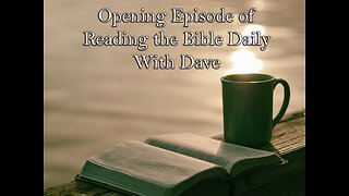 Opening Episode of Reading the Bible Daily With Dave