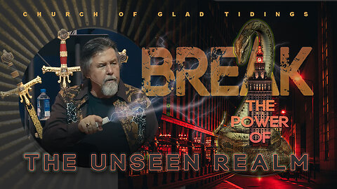 Break the Power of the Unseen Realm