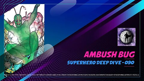 Ambush Bug - Superhero Deep Dive 090